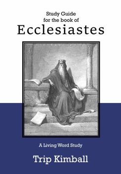 Paperback Study Guide for the Book of Ecclesiastes: A Living Word Study Book