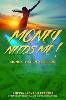 Paperback Money Needs Me!: Money that Enter Seeds Book