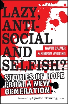 Paperback Lazy, Antisocial and Selfish?: Stories of Hope from a New Generation Book