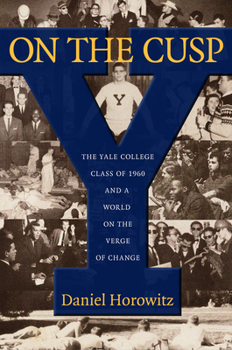 Paperback On the Cusp: The Yale College Class of 1960 and a World on the Verge of Change Book