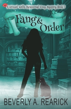 Fang & Order: Grissel Wells Paranormal Cozy Mystery Book 2 (Grissel Wells Paranormal Cozy Mysteries)