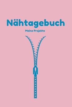 Nähtagebuch - Meine Projekte: Journal für alle Nähprojekte | Notizbuch mit Vordruck für deine Projekte | Nähplaner | A5 Format | 110 Seiten | Geschenkidee (German Edition)
