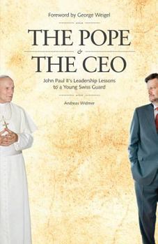Paperback Pope & the CEO: John Paul II's Leadership Lessons to a Young Swiss Guard Book
