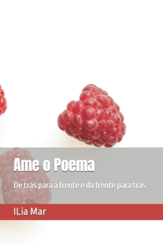 Paperback Ame o Poema: De trás para a frente e da frente para trás [Portuguese] Book