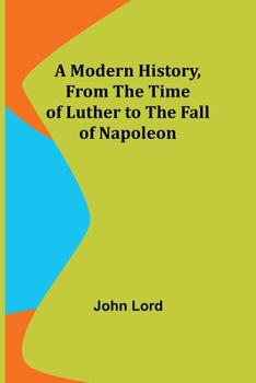 Paperback A Modern History, From the Time of Luther to the Fall of Napoleon Book