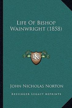 Paperback Life Of Bishop Wainwright (1858) Book