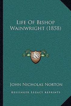 Life of Bishop Wainwright