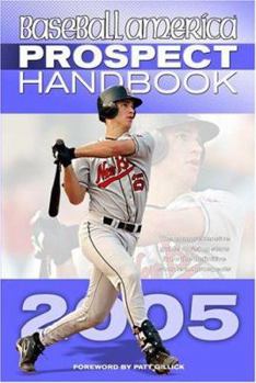 Paperback Baseball America 2005 Prospect Handbook: The Comprehensive Guide to Rising Stars from Tohe Definitive Source on Prospects Book