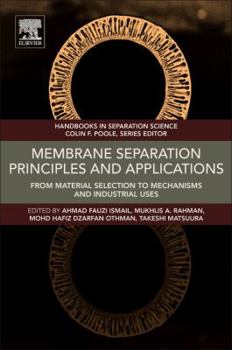 Paperback Membrane Separation Principles and Applications: From Material Selection to Mechanisms and Industrial Uses Book