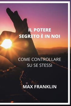 Paperback Il Potere Segreto È in Noi: Come Controllare Su Se Stessi [Italian] [Large Print] Book