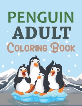 Penguin Adult Coloring Book: Penguin Coloring Book For Girls