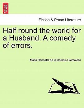 Paperback Half Round the World for a Husband. a Comedy of Errors. Book