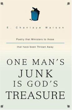 Paperback One Man's Junk Is God's Treasure: Poetry that Ministers to those that have been Thrown Away Book