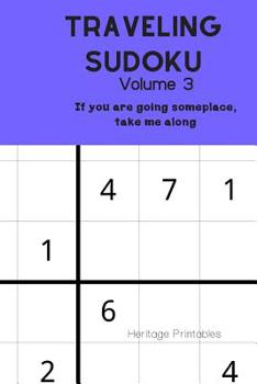Paperback Traveling Sudoku--Volume 3: If you are going someplace, take me along Book