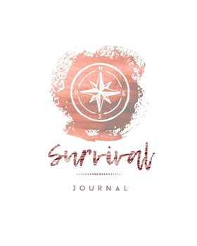 Survival Journal: Preppers, Camping, Hiking, Hunting, Adventure Survival Logbook & Record Book