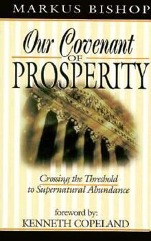 Our Covenant of Prosperity: Crossing the Threshold to Supernatural Abundance