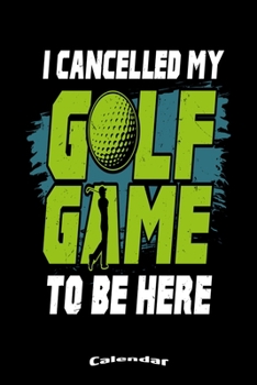 Paperback My Cancelled Golf Game Calendar: Calendar, Diary or Journal for with 108 Pages, 6 x 9 Inches, Cream Paper, Glossy Finished Soft Cover Book