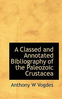 Paperback A Classed and Annotated Bibliography of the Paleozoic Crustacea Book