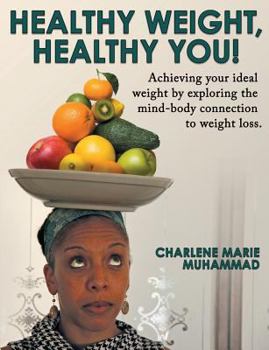 Paperback Healthy Weight, Healthy You: Achieving Your Ideal Weight by Exploring the Mind-Body Connection to Weight Loss. Book