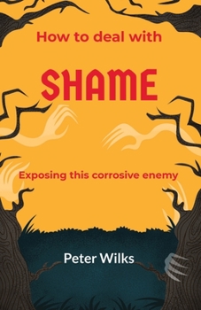 Paperback Shame: Exposing this Corrosive Enemy Book