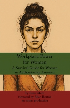 Paperback Workplace Power for Women: A Survival Guide for Women in Authoritarian America Book