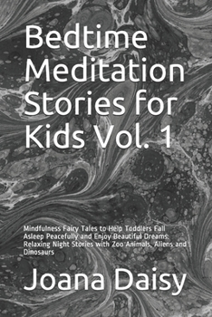 Paperback Bedtime Meditation Stories for Kids Vol. 1: Mindfulness Fairy Tales to Help Toddlers Fall Asleep Peacefully and Enjoy Beautiful Dreams. Relaxing Night Book