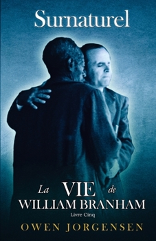 Paperback Livre Cinq - Surnaturelle: La Vie De William Branham: L\'Enseignant Et Son Rejet (1955 - 1960) [French] Book