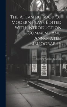 Hardcover The Atlantic Book Of Modern Plays Edited With Introduction Comment And Annotated Bibliography Book