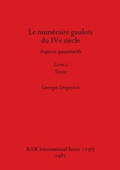 Le numéraire gaulois du IVe siècle, Livre i (BAR International) (French Edition)