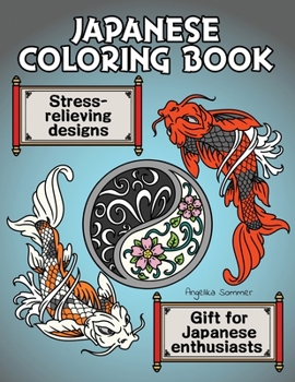 Paperback Japanese Coloring Book: A Fun, Easy, And Relaxing Coloring Gift Book with Stress-Relieving Designs For Japanese Enthusiasts Including Koi, Nin Book