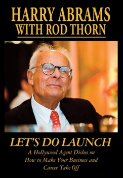 Hardcover Let's Do Launch - A Hollywood Agent Dishes on How to Make Your Business and Career Take Off Book
