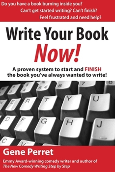 Paperback Write Your Book Now: A Proven System to Start and Finish the Book You've Always Wanted to Write! Book