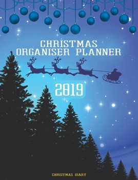 Paperback Christmas Organiser Planner 2019: Christmas Diary: All the things you need to write down to organise your Christmas - Blue Cover Book