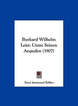 Hardcover Burkard Wilhelm Leist: Unter Seinen Aequalen (1907) [German] Book