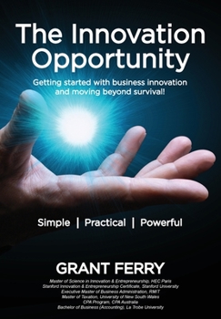 Paperback The Innovation Opportunity: Getting started with business innovation and moving beyond survival! Book