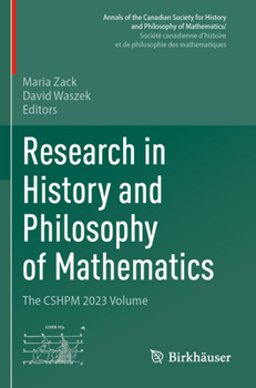 Research in History and Philosophy of Mathematics: The CSHPM 2023 Volume (Annals of the Canadian Society for History and Philosophy of Mathematics/ ... et de philosophie des mathématiques)