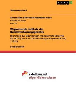 Paperback Wegweisende Judikate des Bundesverfassungsgerichts: Die Urteile zur lebenslangen Freiheitsstrafe (BVerfGE 45, 187 ff.) und zum Luftsicherheitsgesetz ( [German] Book