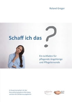 Paperback Schaff ich das?: Ein Leitfaden für pflegende Angehörige und Pflegelernende [German] Book