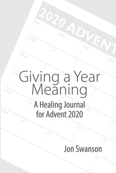 Paperback Giving a Year Meaning: A Healing Journal for Advent 2020 Book