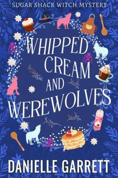 Paperback Whipped Cream and Werewolves: A Sugar Shack Witch Mystery Book