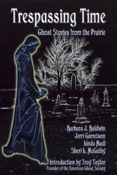 Paperback Trespassing Time: Ghost Stories from the Prairie Book