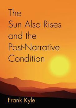 Paperback The Sun Also Rises And the Post-Narrative Condition Book