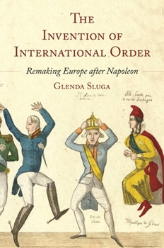 Hardcover The Invention of International Order: Remaking Europe After Napoleon Book