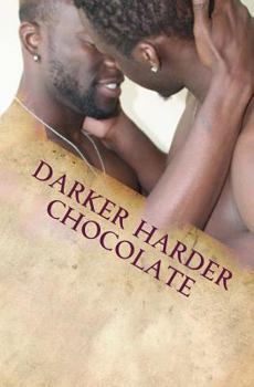 Darker Harder Chocolate: More Steamy Sensual Stories about Black Men - Book #8 of the Dark Hard Chocolate Stories