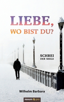 Paperback Liebe, wo bist du?: Schrei der Seele [German] Book