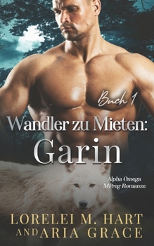 Wandler zu Mieten: Garin: M/M/M Wandler Mpreg Romanze (German Edition)