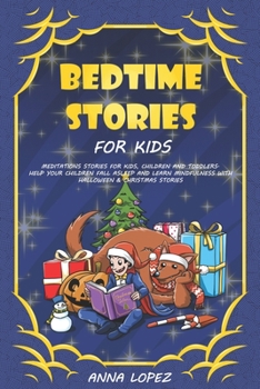 Bedtime Stories for Kids: Meditation Stories for Kids, Children and Toddlers. Help your Children Fall Asleep and Learn Mindfulness with Halloween and Christmas Stories