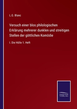 Paperback Versuch einer blos philologischen Erklärung mehrerer dunklen und streitigen Stellen der göttlichen Komödie: I. Die Hölle 1. Heft [German] Book