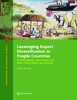Paperback Leveraging Export Diversification in Fragile Countries: The Emerging Value Chains of Mali, Chad, Niger, and Guinea Book