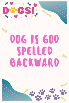 Paperback Dog is God spelled backward: Journal Notebook for Dog Lover 6&#8242; x 9&#8242;, 100 Lined pages Book